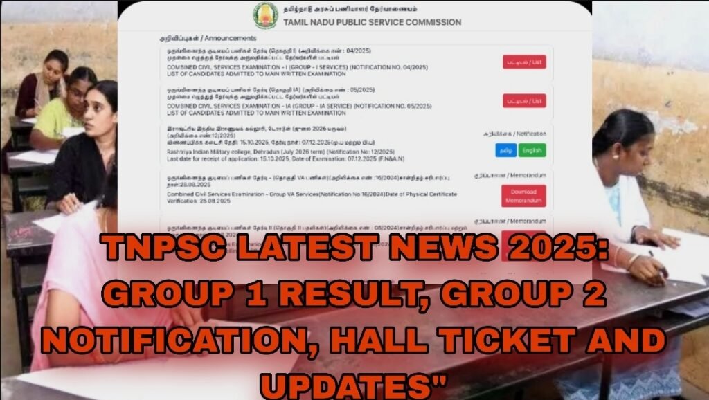 TNPSC latest news 2025: Group 1 result, group 2 notifi, hall tickets